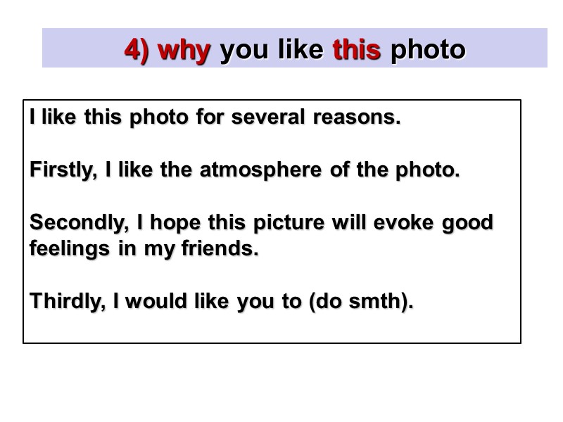 4) why you like this photo I like this photo for several reasons. 